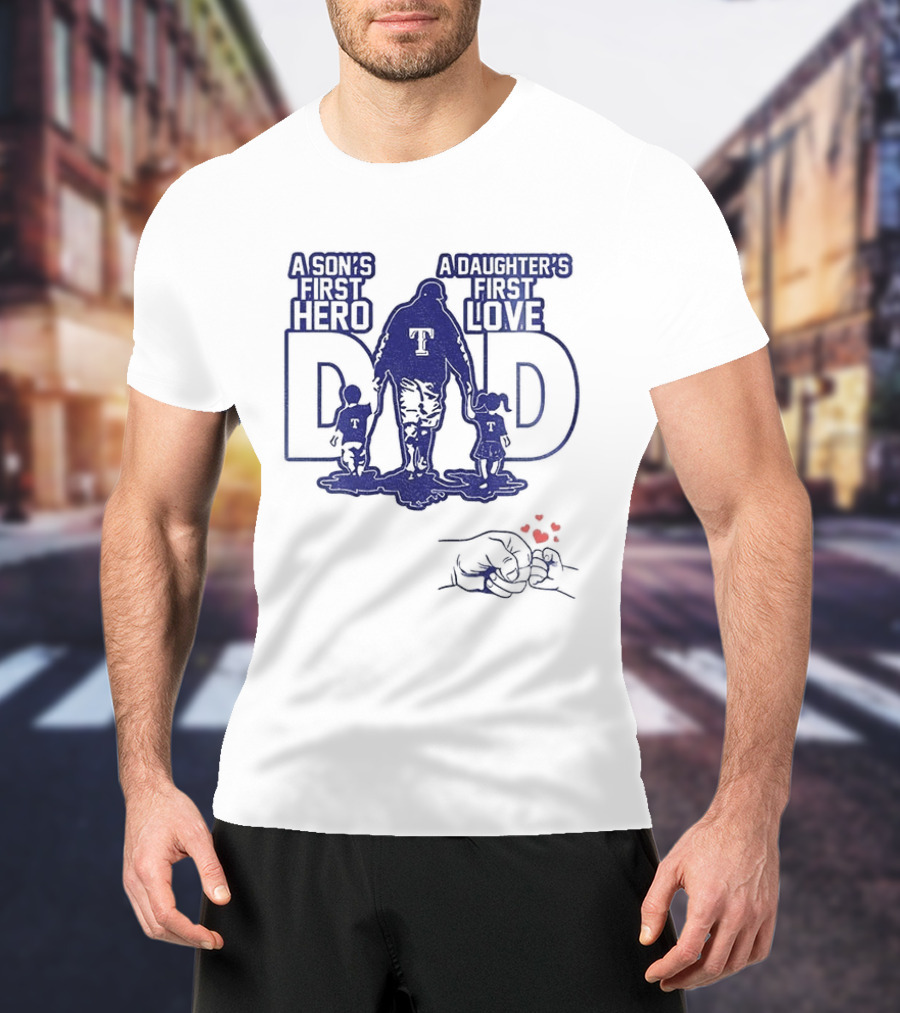 Texas Rangers Dad A Son's First Hero A Daughter's First Love Father's Day 2025 T-Shirt