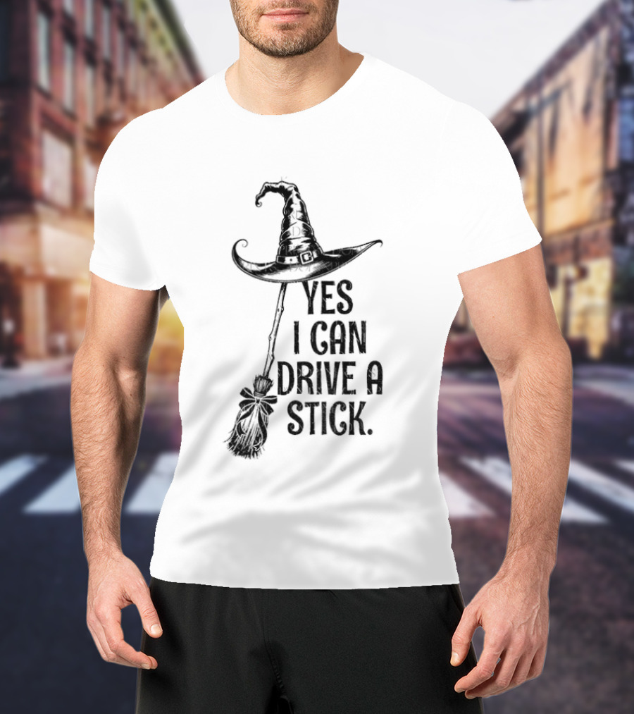 Yes I Can Drive A Stick Witch Hat Broom Halloween 2025 T-Shirt