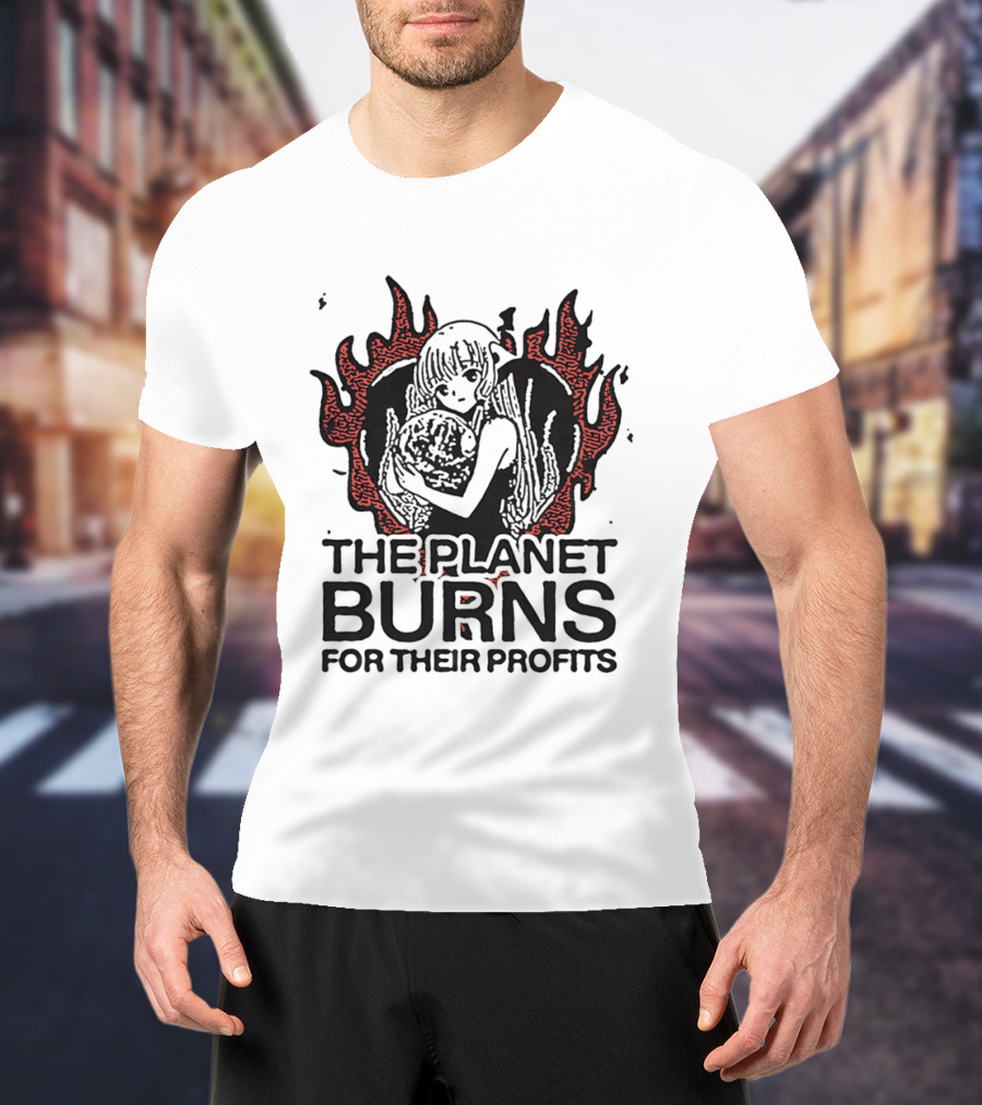 The Planet Burns Anime Girl Holding Earth Fiery Profits T-Shirt