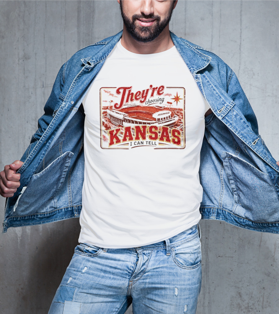 They're Choosing Kansas I Can Tell Arrowhead Stadium T-Shirt