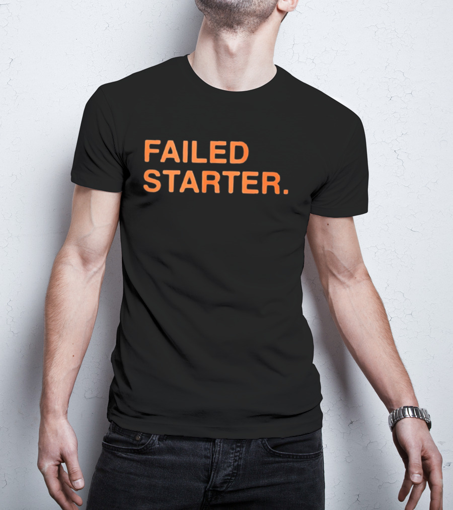 Failed Starter T-Shirt