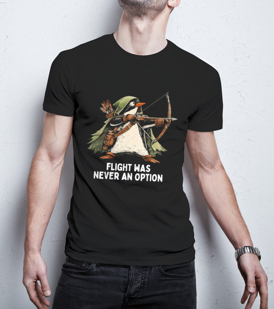 Flight Was Never An Option Penguin Archer Bow And Arrow T-Shirt