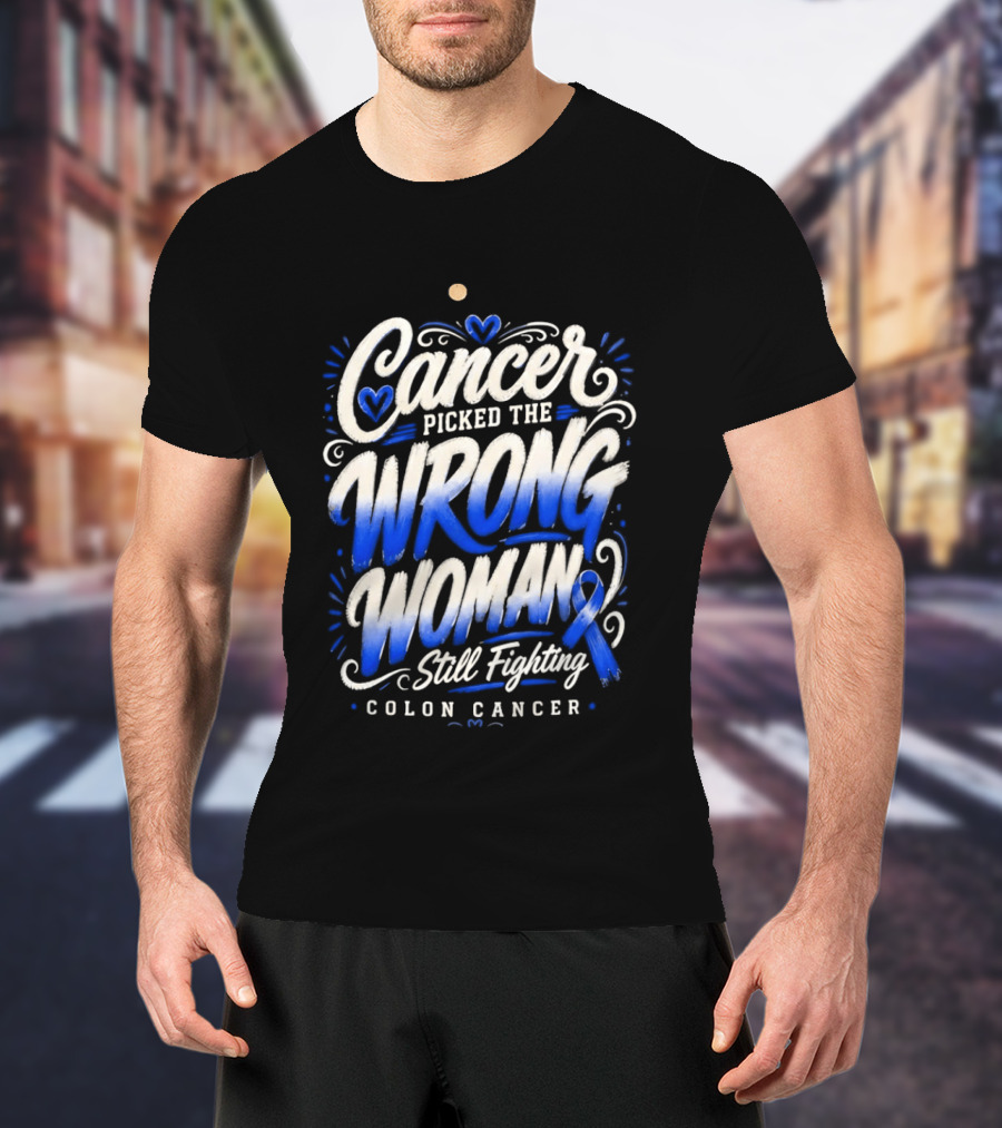 Cancer Picked The Wrong Woman Still Fighting Colon Cancer Ribbon T-Shirt