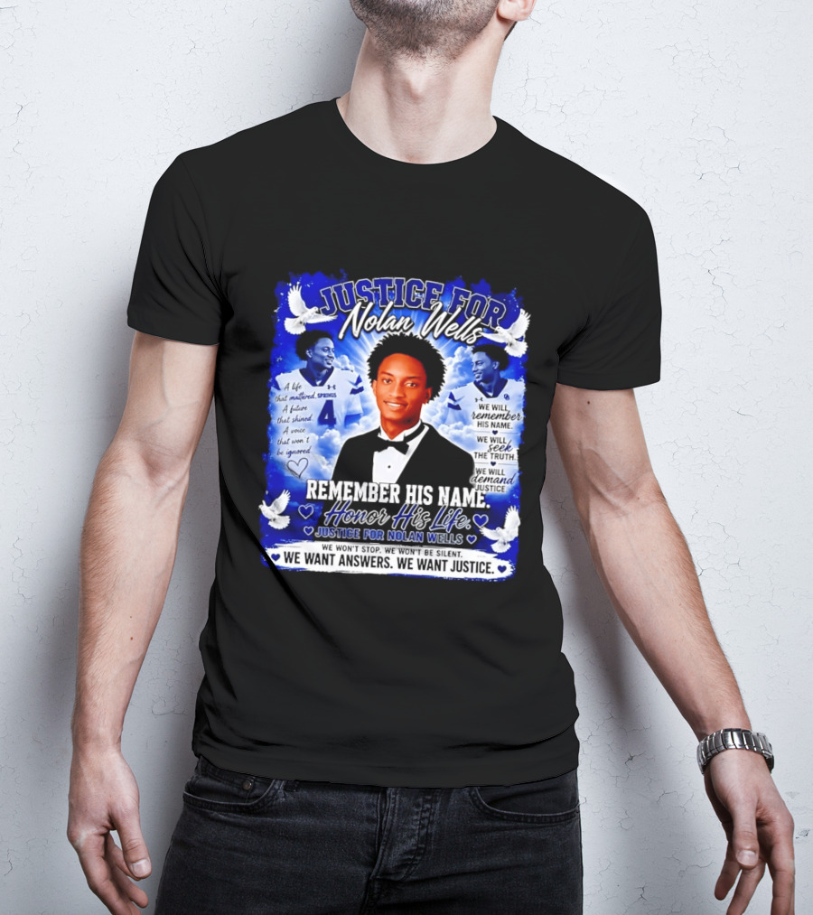 Justice For Nolan Wells Remember His Name Honor His Life We Want Answers We Want Justice T-Shirt