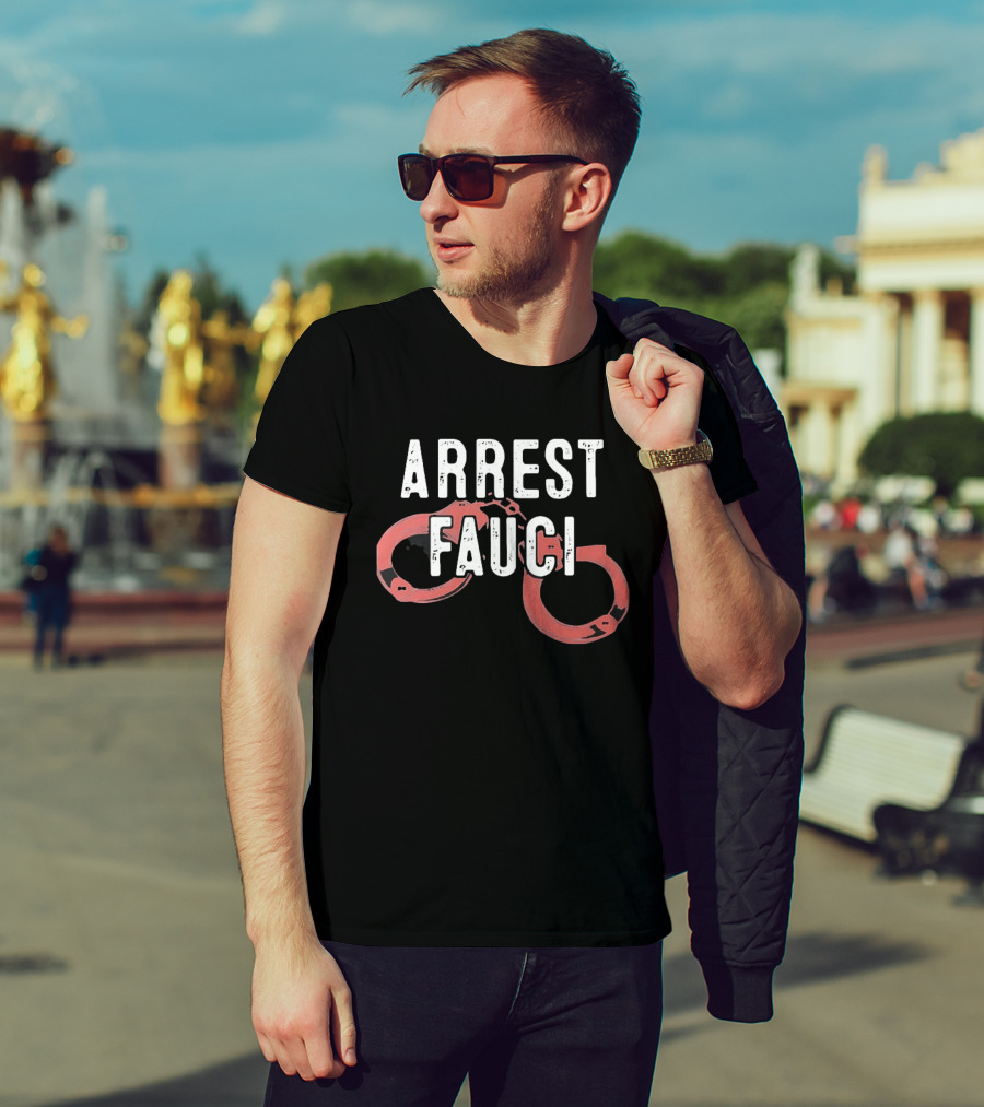 ARREST FAUCI Handcuffs T-Shirt