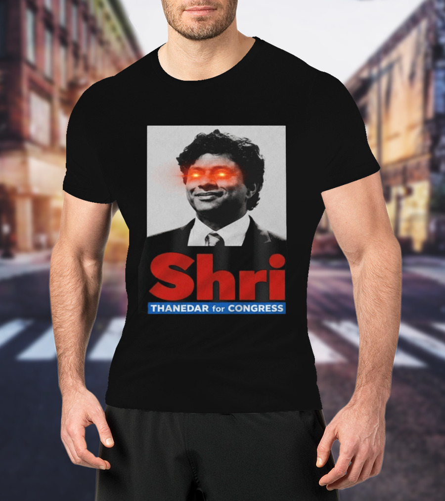 Shri Thanedar For Congress Eye Catching Political Campaign T-Shirt