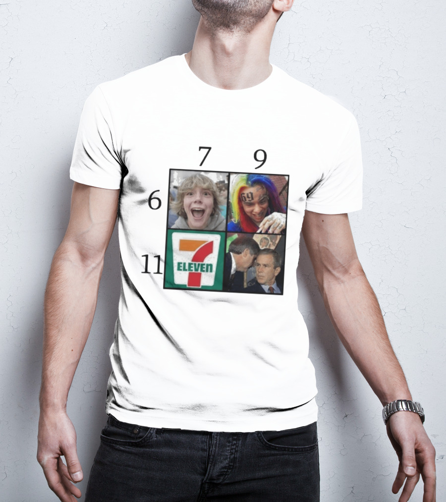 6 7 9 11 6ix9ine George Bush 7 Eleven T-Shirt