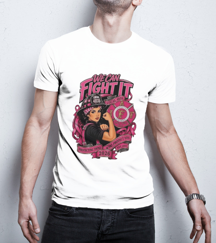 We Can Fight It Local 4835 IAFF Johnston Grimes Protecting Those Who Protect You Est 2026 T-Shirt