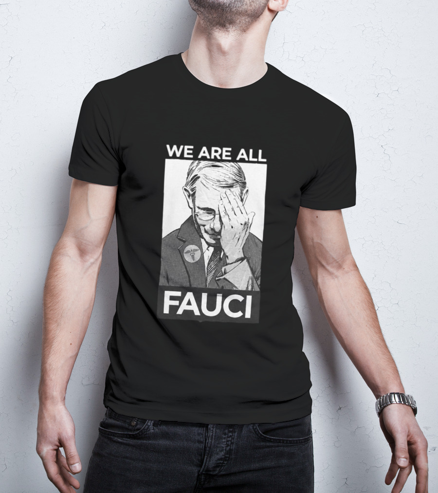 We Are All Fauci T-Shirt
