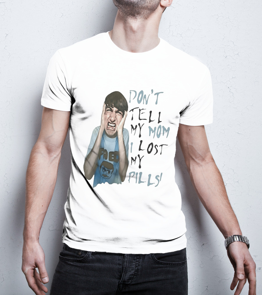 Don't Tell My Mom I Lost My Pills Fred Cartoon T-Shirt