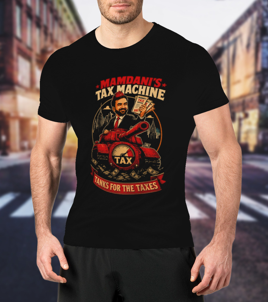 Mamdani's Tax Machine Tanks For The Taxes NYC T-Shirt