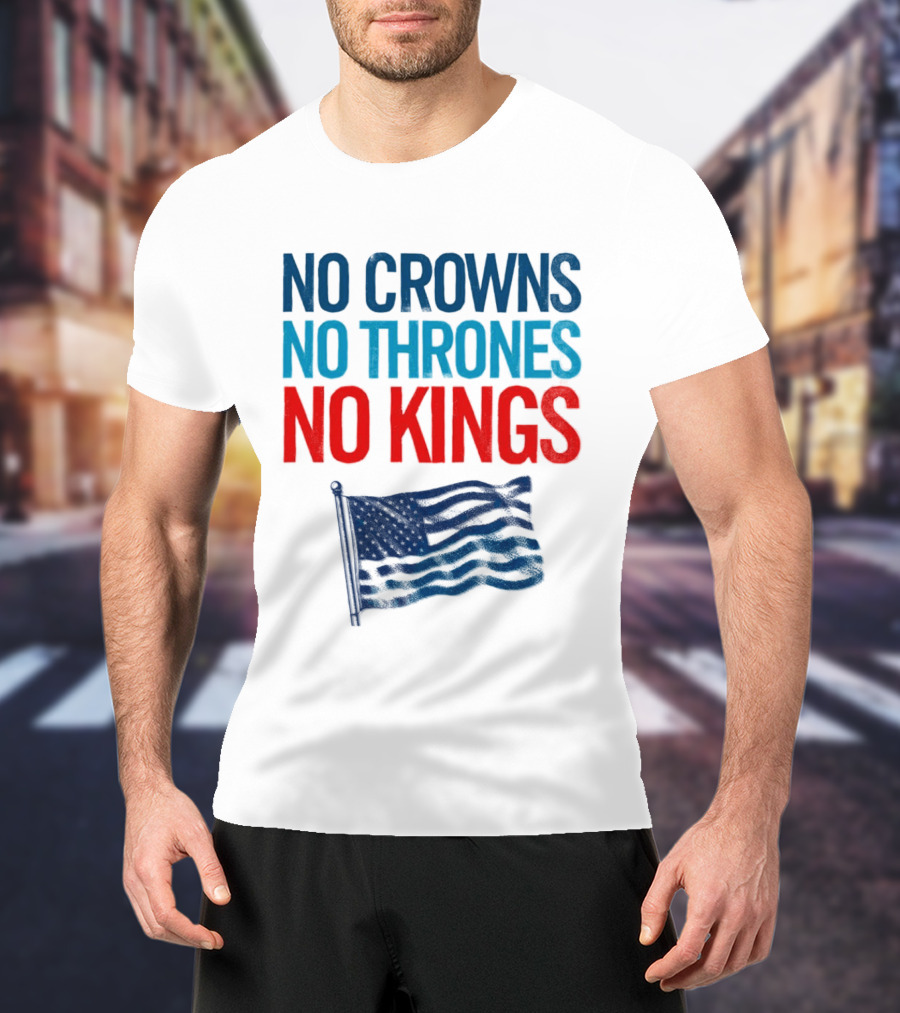 No Crowns No Thrones No Kings America Flag T-Shirt