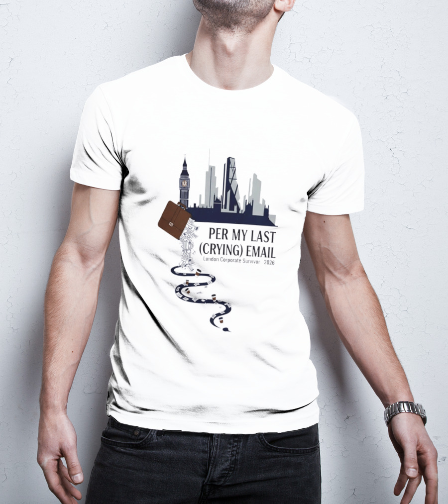 Per My Last Crying Email London Corporate Survivor 2026 Iconic Skyline Briefcase Coffee Trail T-Shirt
