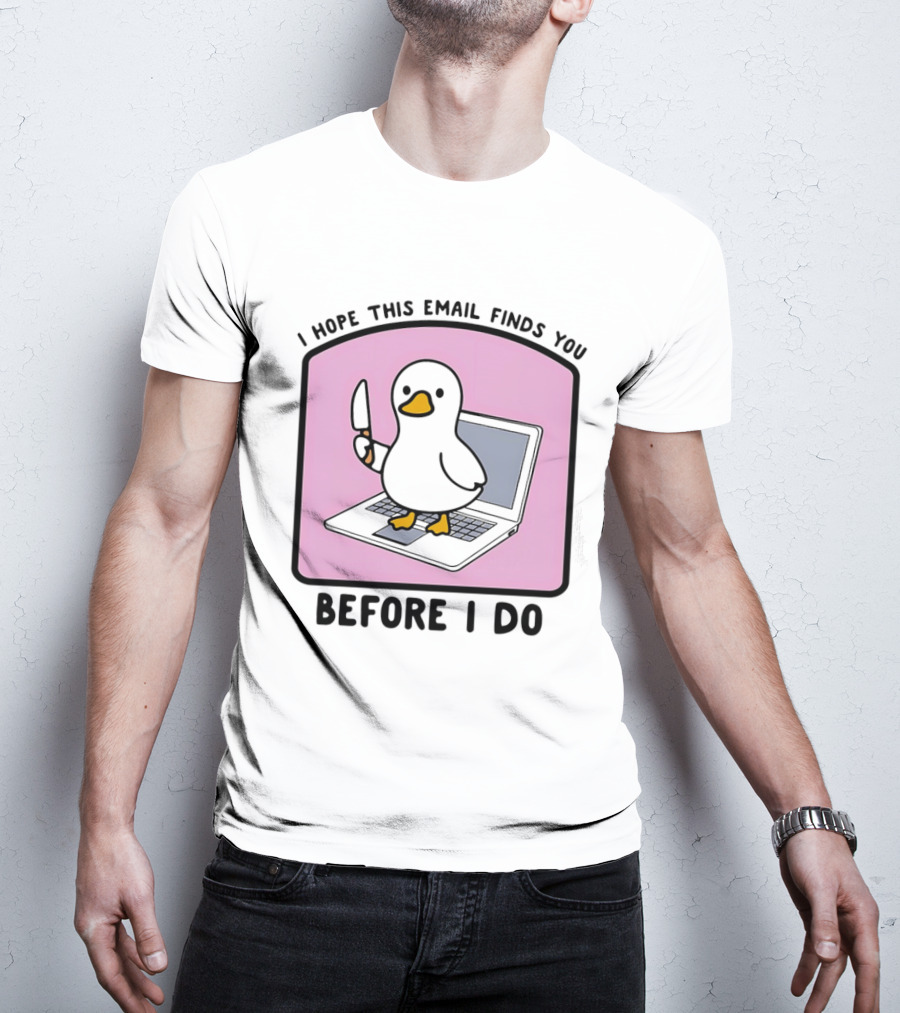 I Hope This Email Finds You Before I Do Duck Laptop T-Shirt
