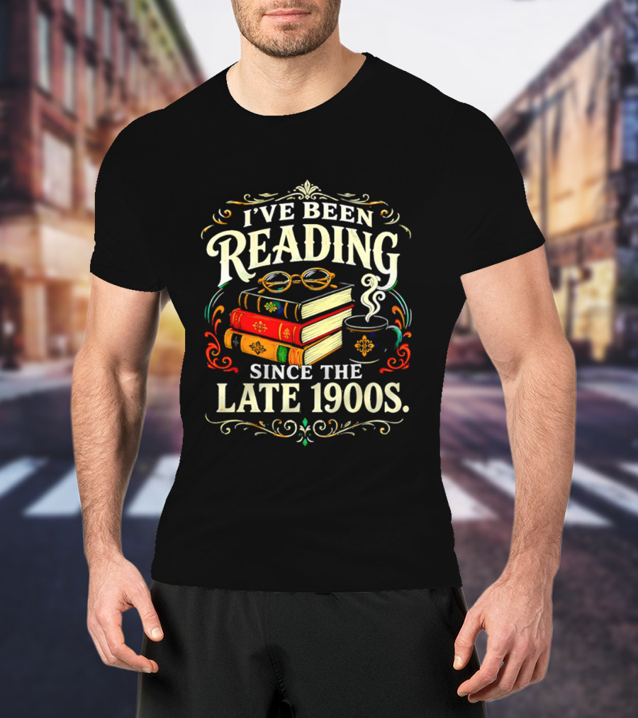 I've Been Reading Since The Late 1900s Books And Coffee T-Shirt