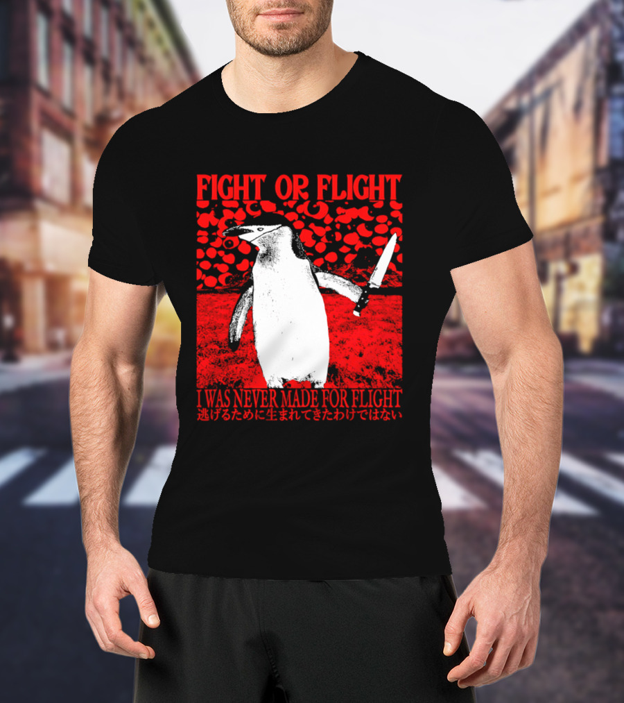Fight Or Flight Penguin I Was Never Made For Flight T-Shirt