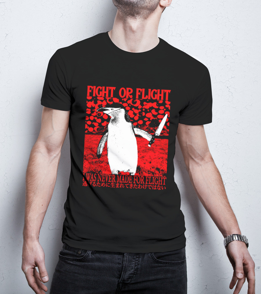 Fight Or Flight Penguin I Was Never Made For Flight T-Shirt