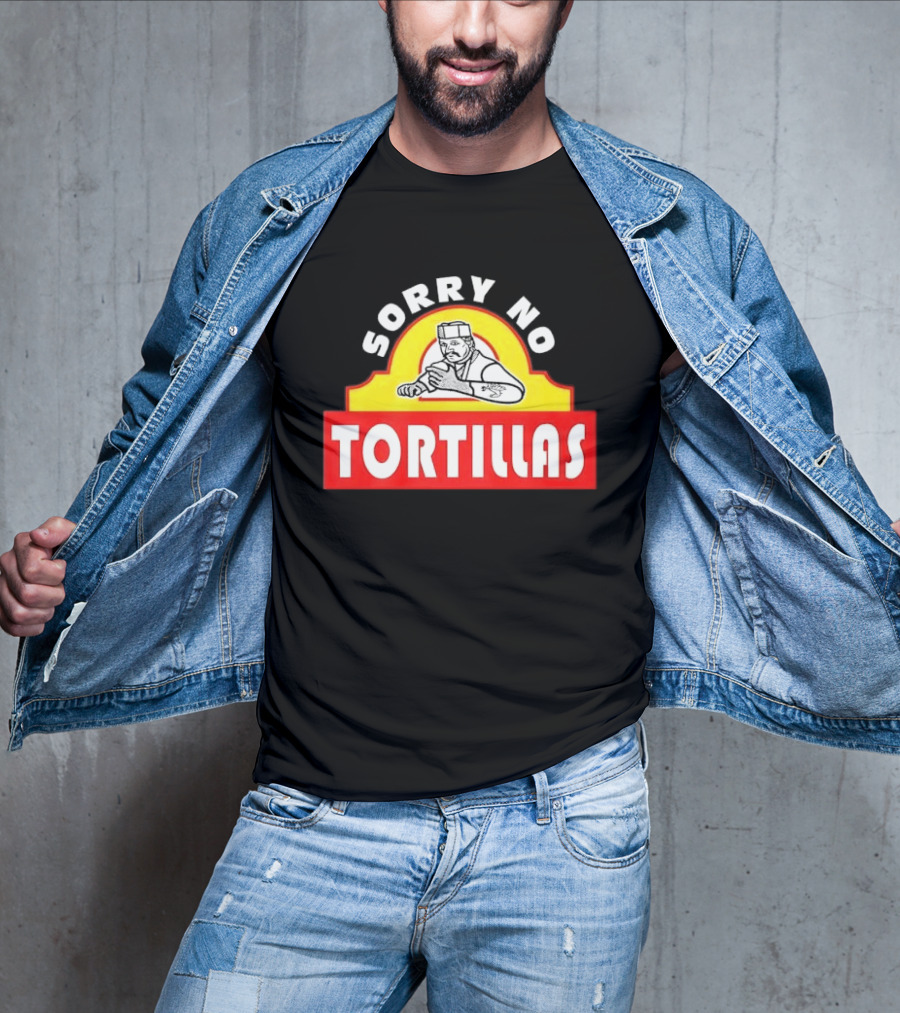 Sorry No Tortillas Chef T-Shirt