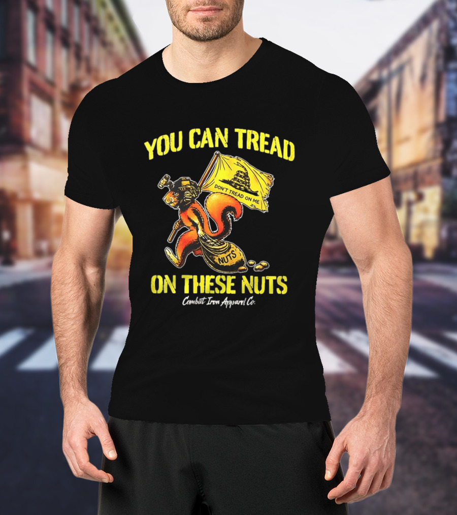 You Can Tread On These Nuts Don't Tread On Me Combat Two Apparel Co T-Shirt