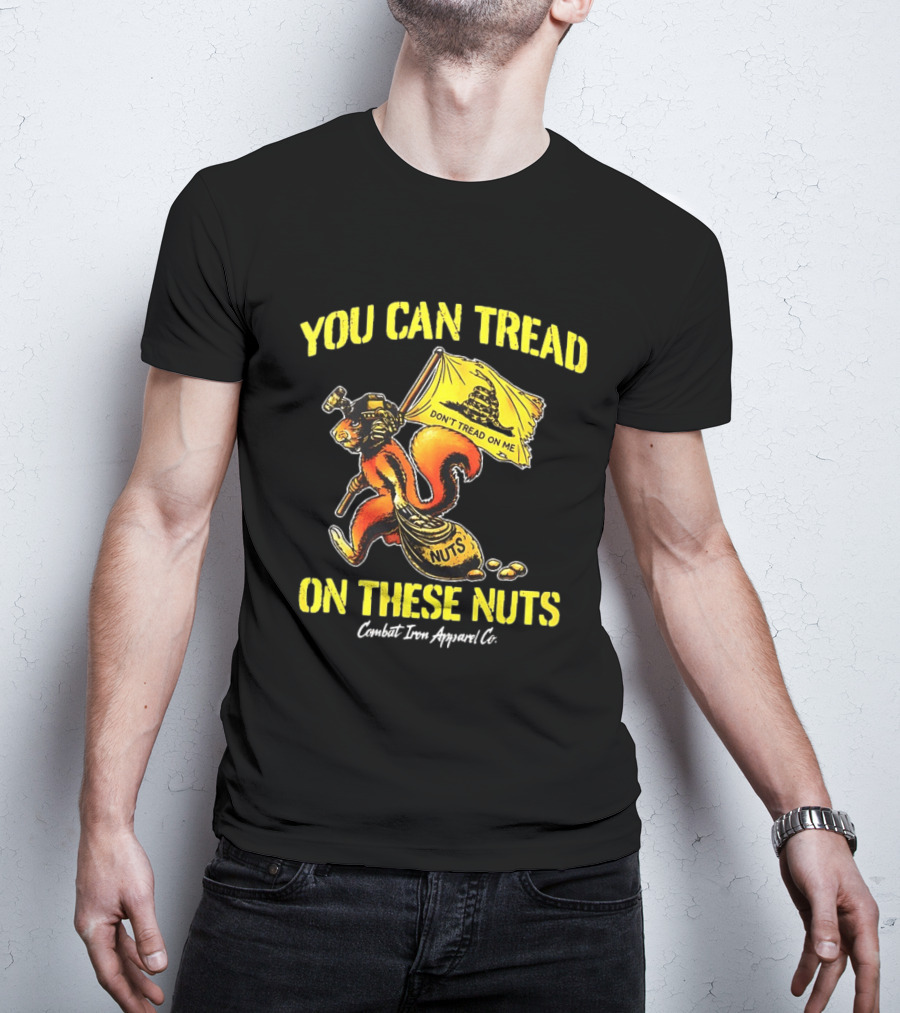 You Can Tread On These Nuts Don't Tread On Me Combat Two Apparel Co T-Shirt
