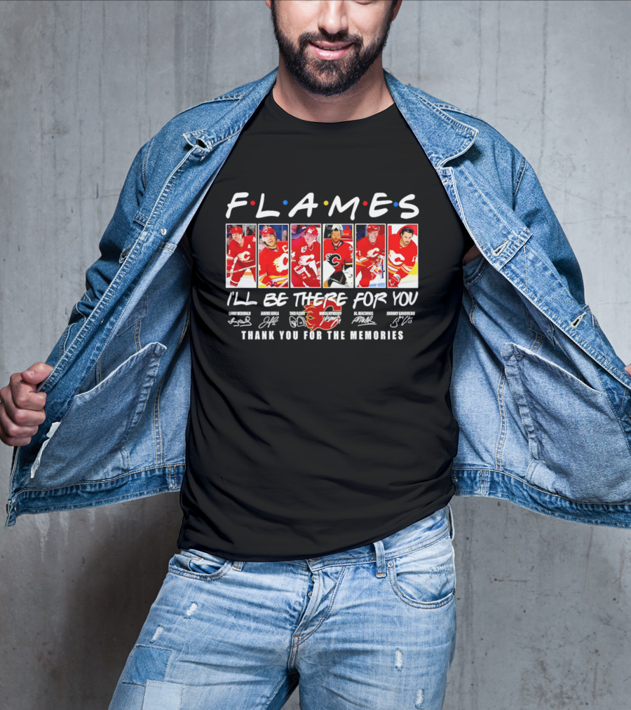 Flames NHL Thank You For The Memories I'll Be There For You T-Shirt