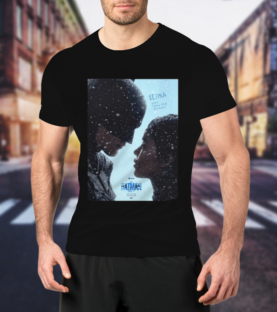 The Batman Part 2 February 18th 2028 Selina Don't Throw Your Life Away T-Shirt