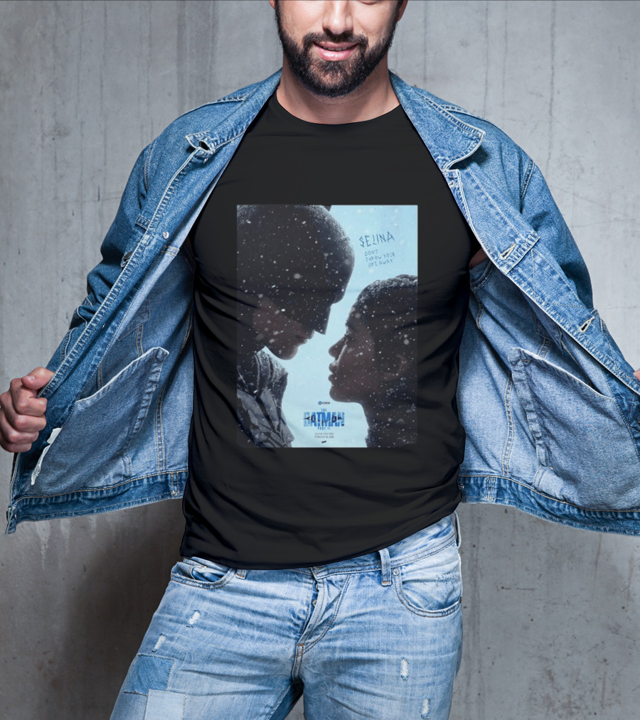 The Batman Part 2 February 18th 2028 Selina Don't Throw Your Life Away T-Shirt