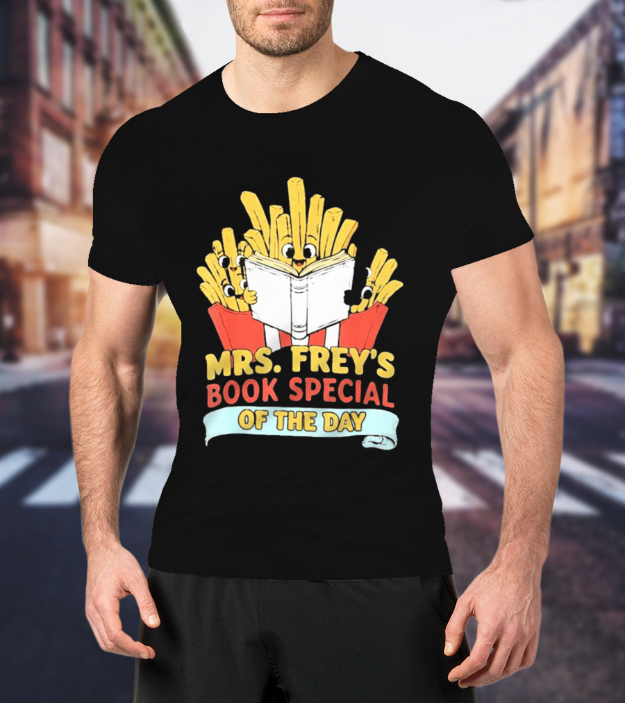 Mrs Frey's Book Special Of The Day Fried Potatoes Reading Fun T-Shirt