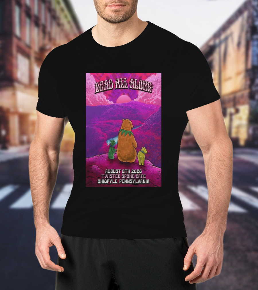 Dead All Along Grateful Dead August 8 2026 Twisted Spoke Cafe Ohiopyle Pennsylvania T-Shirt
