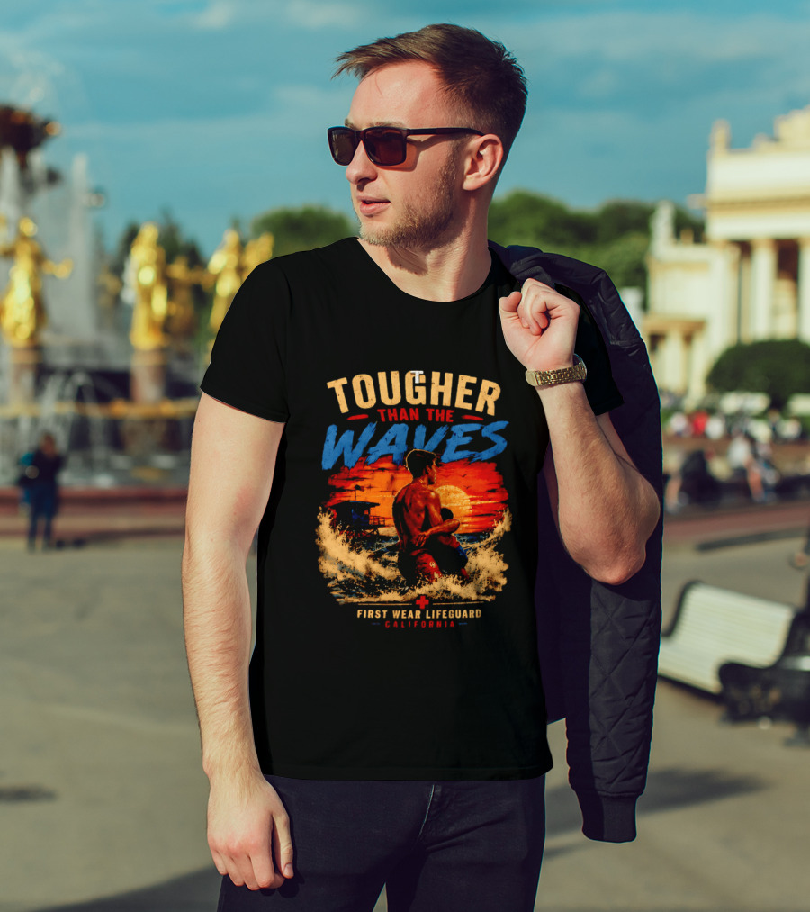 Tougher Than The Waves First Wear Lifeguard California Ocean Rescue Scene T-Shirt