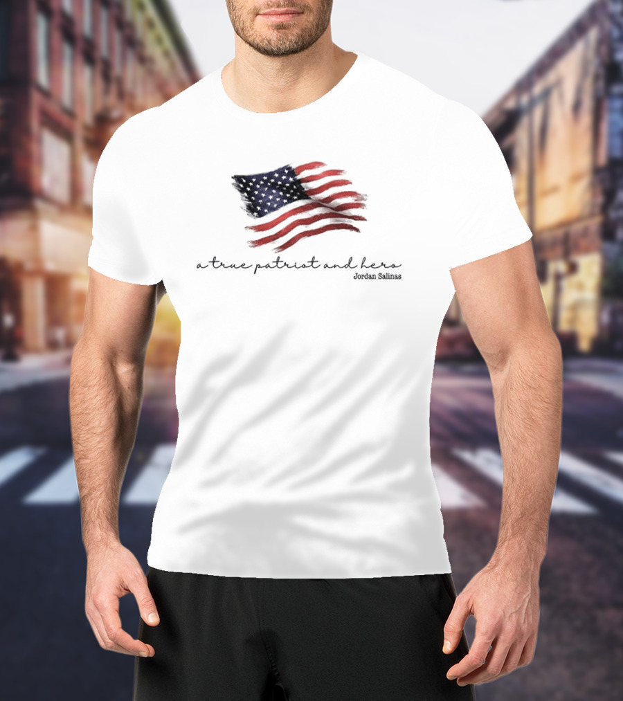 A True Patriot And Hero American Hero Jordan Salinas American Flag T-Shirt