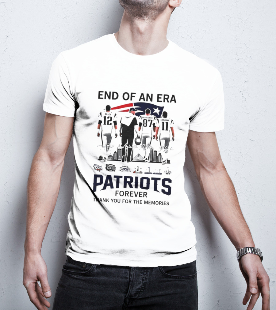 End Of An Era Tom Brady Bill Belichick Rob Gronkowski Julian Edelman Patriots Forever Thank You For The Memories T-Shirt