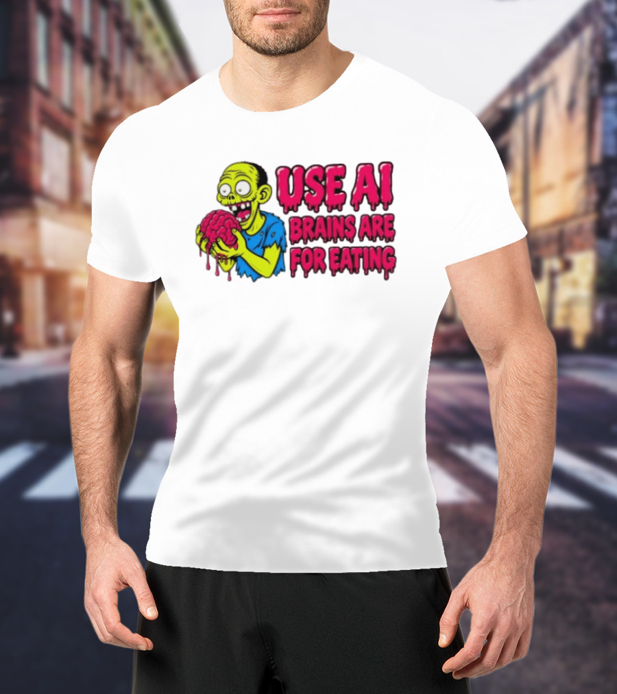 Use AI Brains Are For Eating Zombie T-Shirt