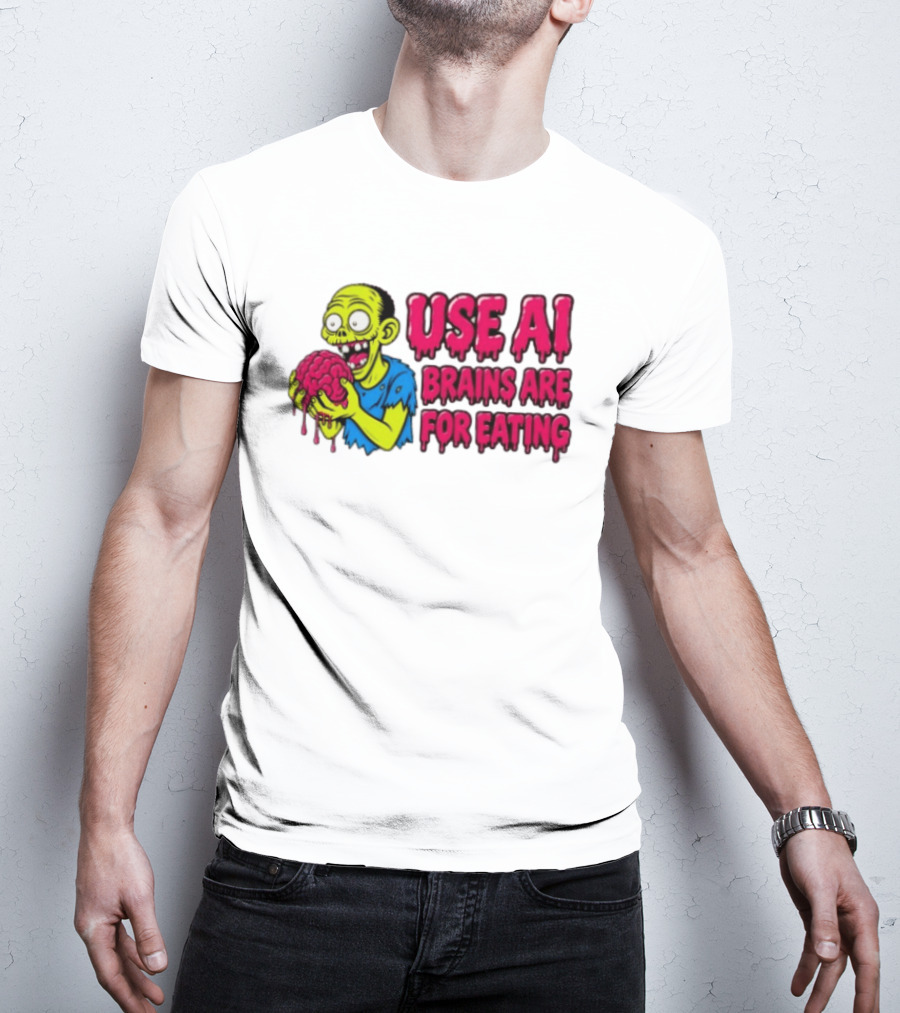 Use AI Brains Are For Eating Zombie T-Shirt