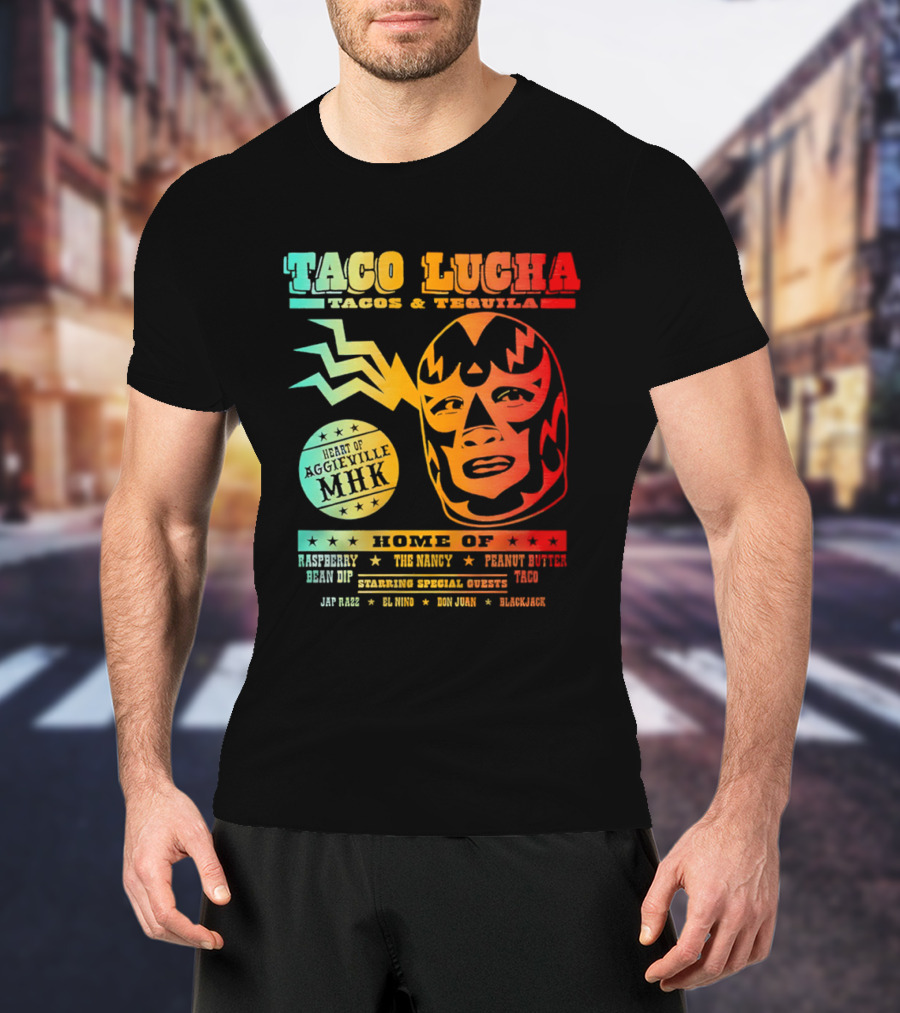 Taco Lucha Tacos Tequila MHK Luchador Mask Raspberry Bean Dip Peanut Butter Taco T-Shirt