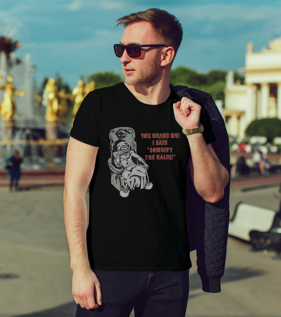 You Heard Me I Said Zombify The Kaiju Skeleton Throne T-Shirt