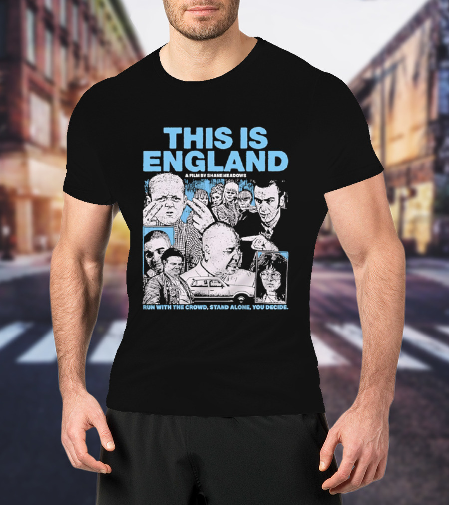This Is England A Film By Shane Meadows Movie Characters Car Collage Run With The Crowd Stand Alone You Decide T-Shirt