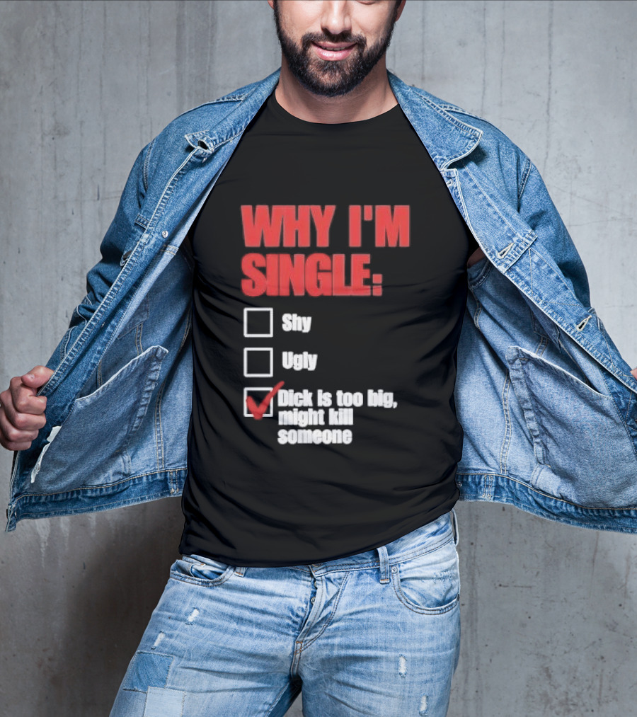 Why I'm Single Checklist Shy Ugly Dick Is Too Big Might Kill Someone Red Check Mark T-Shirt