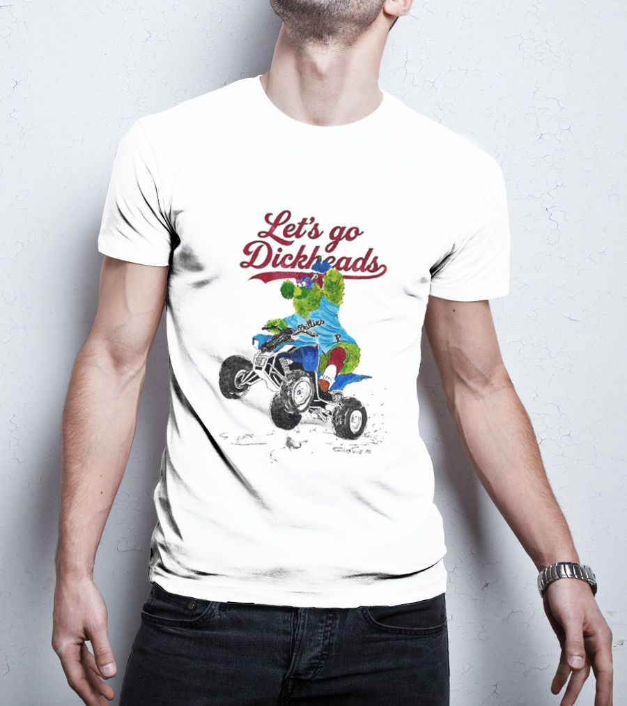 Philly Phanatic Let's Go Dickheads Riding ATV T-Shirt