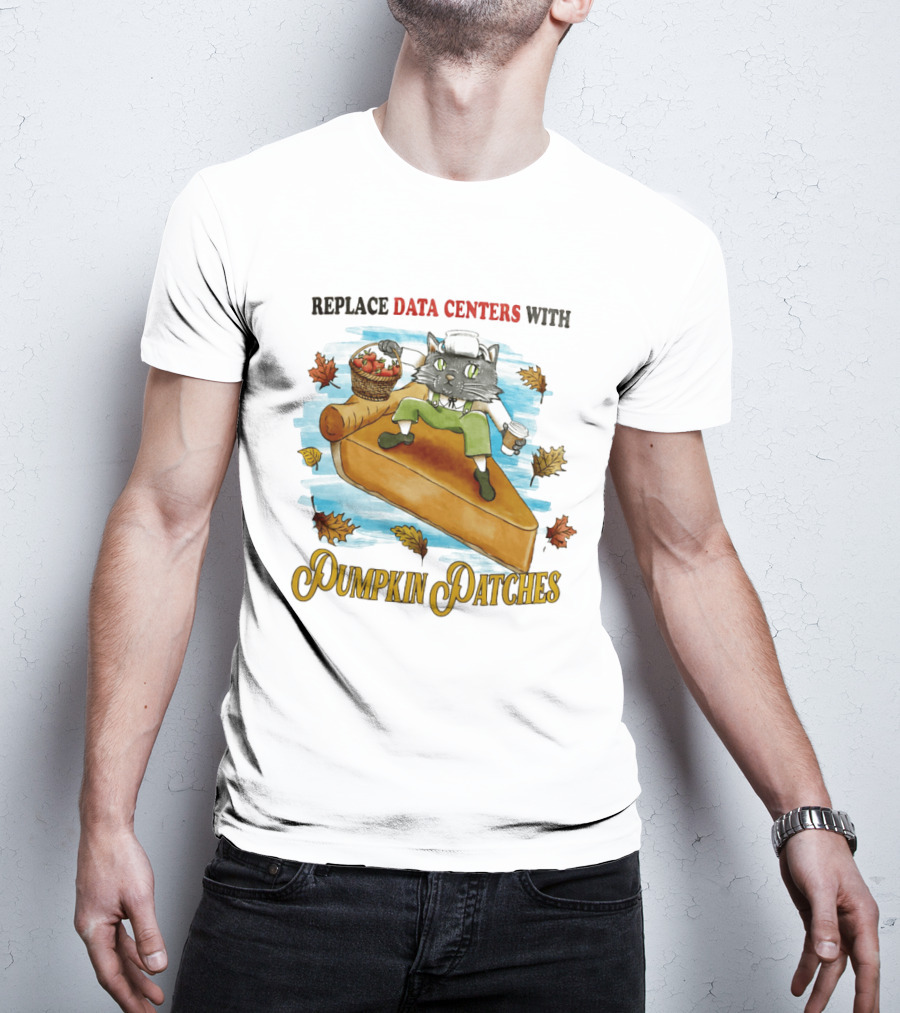 Replace Data Centers With Pumpkin Patches Cat On Pie With Coffee And Harvest Leaves T-Shirt