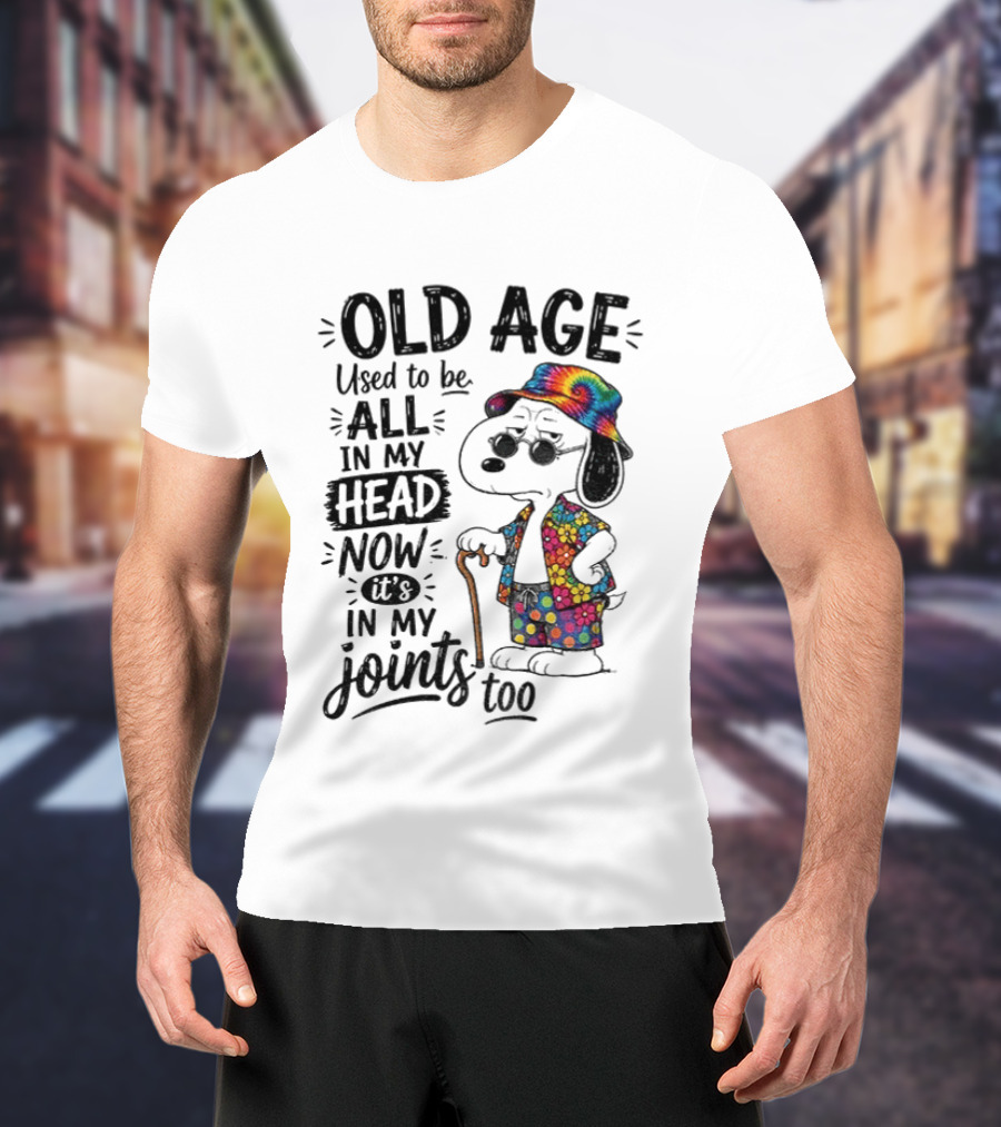 Snoopy Old Age Humor Used To Be All In My Head Now It's In My Joints Too T-Shirt