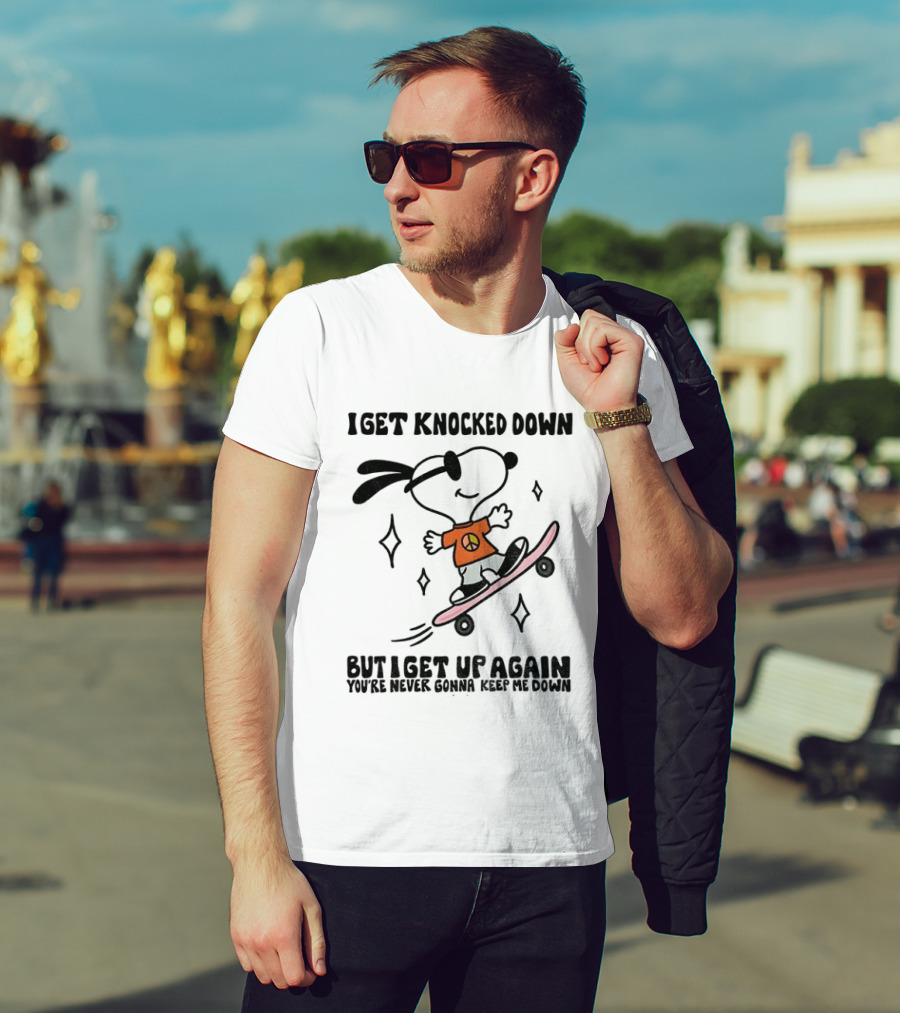Snoopy Skater I Get Knocked Down But I Get Up Again You're Never Gonna Keep Me Down T-Shirt