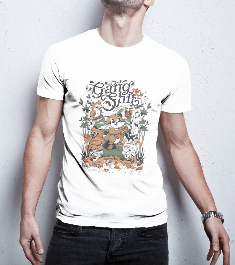 Gang Shit Stay TF Out Of The Enchanted Forest Forest Animals Whimsical Woodland Adventure T-Shirt