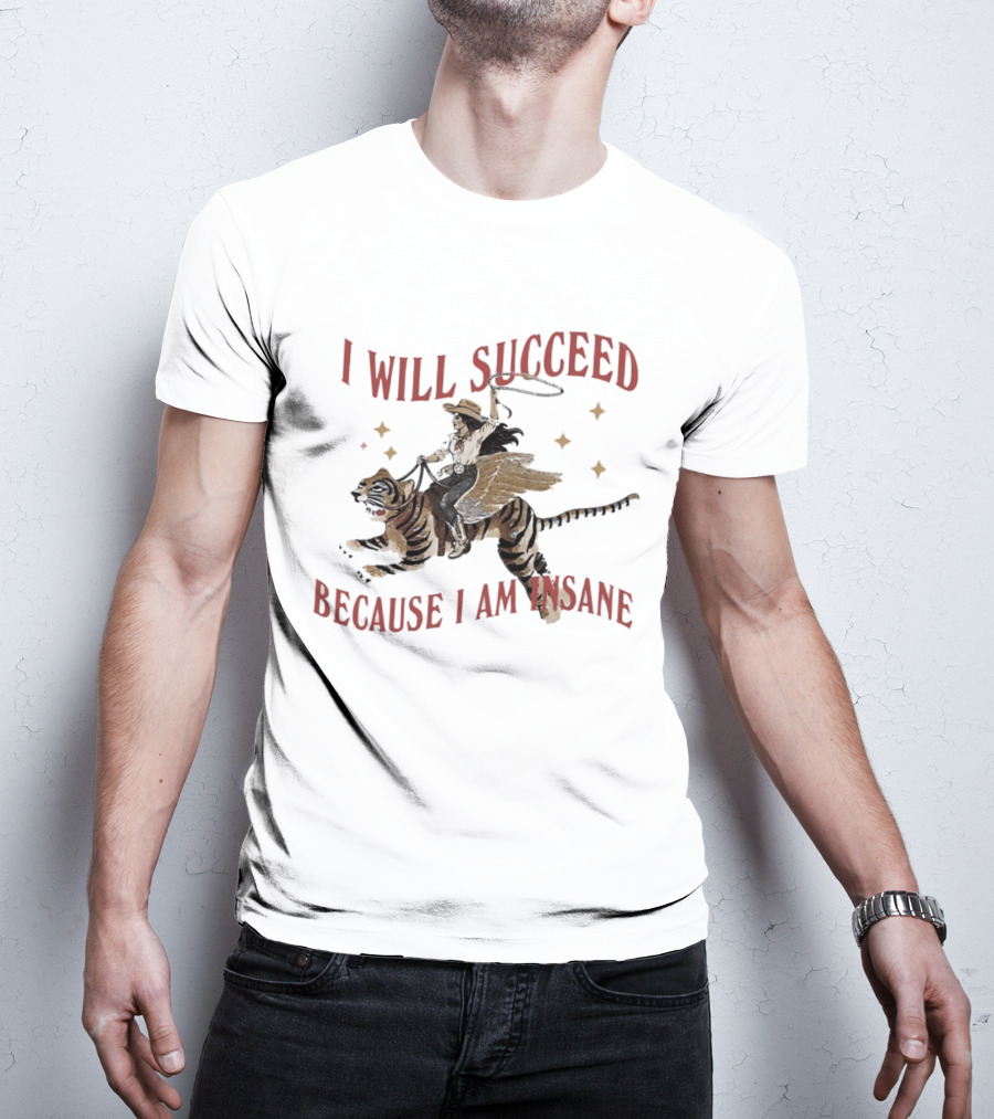 I Will Succeed Because I Am Insane Cowgirl Riding Winged Tiger T-Shirt