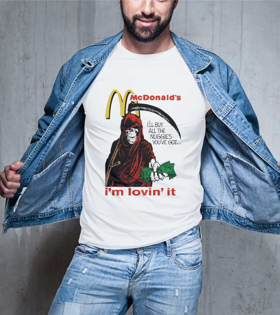 I'm Lovin' It Grim Reaper I'll Buy All The Nuggies McDonald's T-Shirt