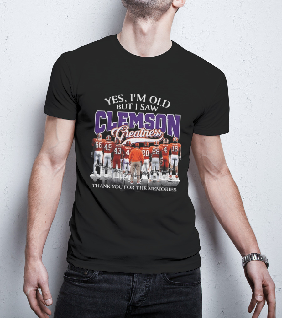 Yes I'm Old But I Saw Clemson Greatness Thank You For The Memories T-Shirt