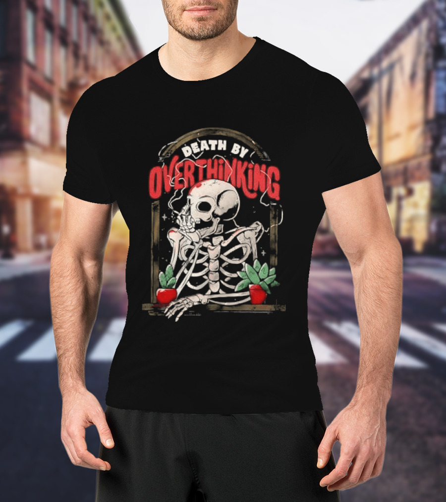 Death By Overthinking Skeleton Smoking With Potted Plants And Tombstone Frame T-Shirt