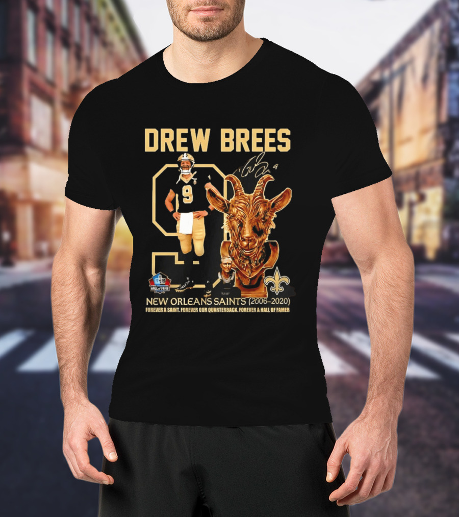 Drew Brees #9 New Orleans Saints 2006 2020 Goat Forever A Saint Hall Of Fame T-Shirt