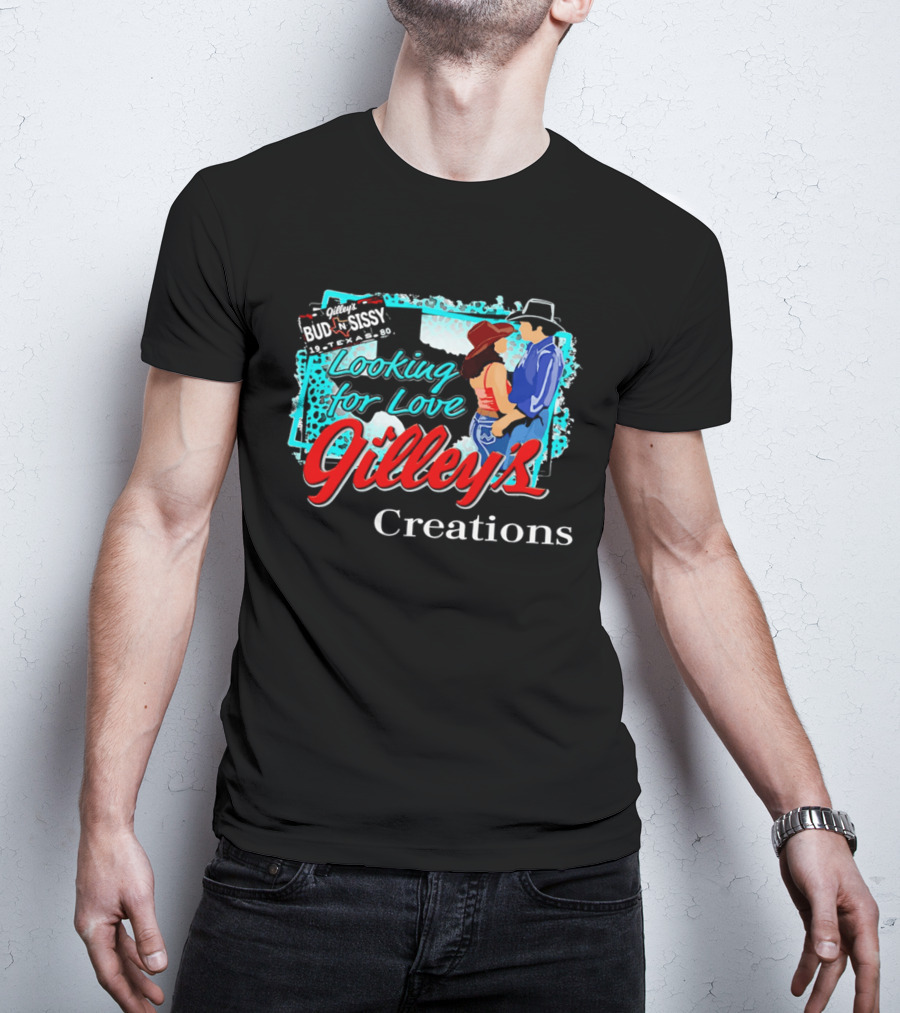 Gilley's Bud N Sissy Looking For Love Creations T-Shirt