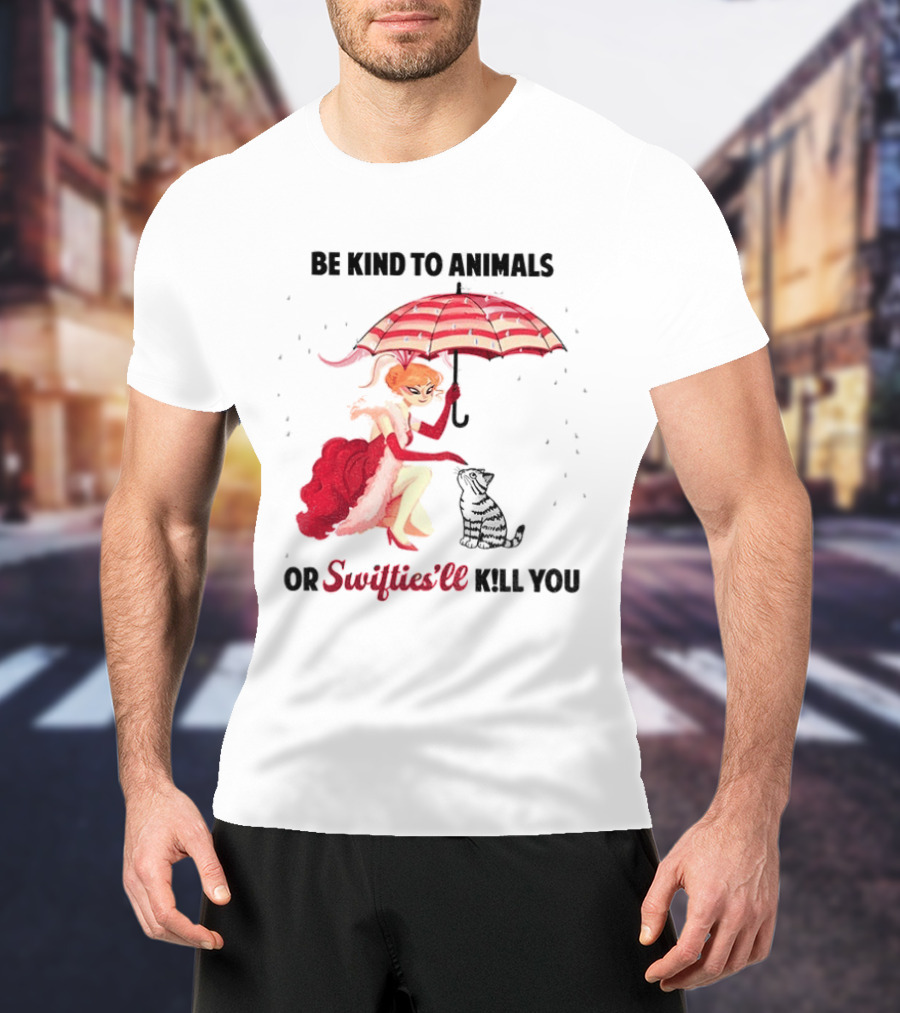 Be Kind To Animals Or Swifties'll Kill You Red Umbrella And Cat T-Shirt